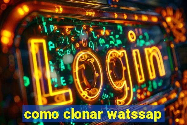 como clonar watssap